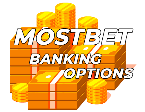 Mostbet Provides a Wide Variety of Banking Options